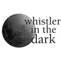 Whistler in the Dark Theatre