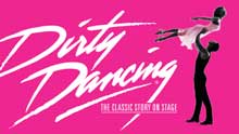 Dirty Dancing - The Classic Story On Stage