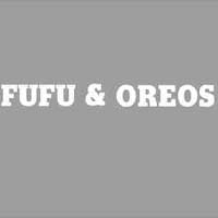 FUFU and OREOS